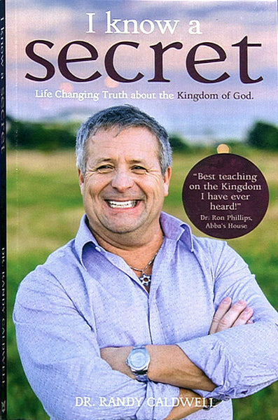 I Know a Secret: Life Changing Truth about the Kingdom of God